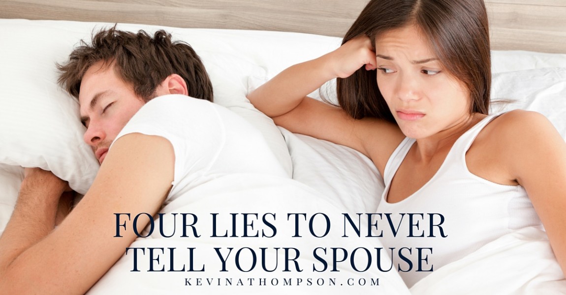 Four Lies to Never Tell Your Spouse