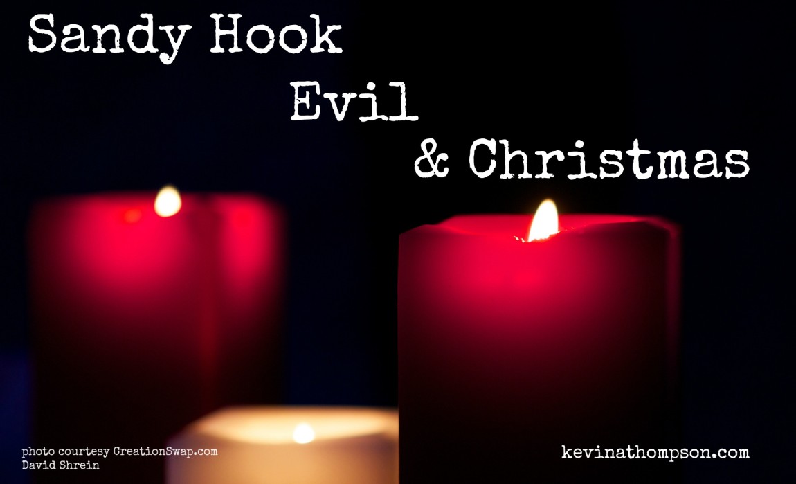 Sandy Hook, Evil, and Christmas