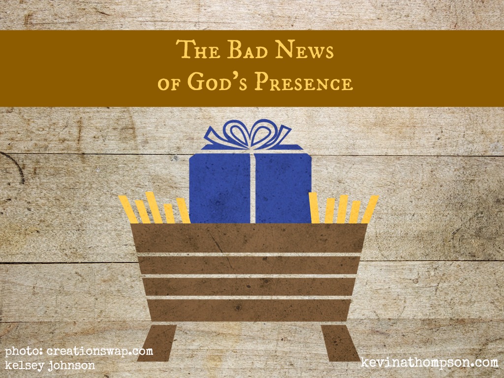 The Bad News of God’s Presence