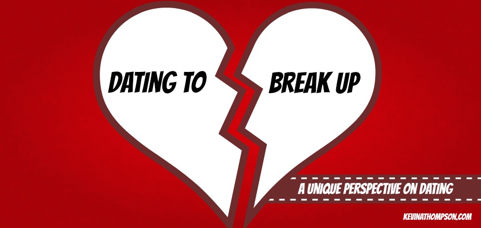 Dating to Break Up: A Unique Perspective