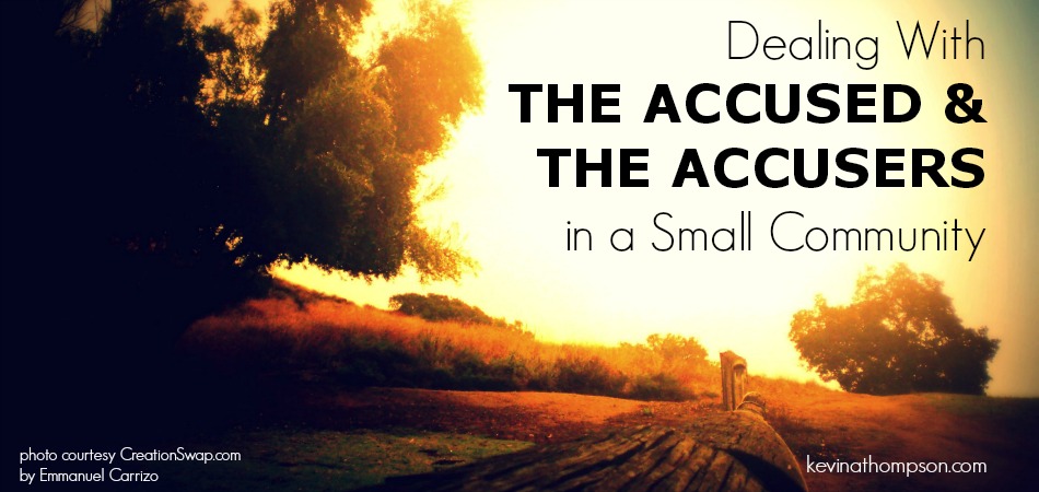 Dealing With the Accused and the Accusers in a Small Community