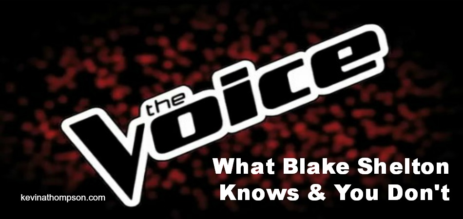 The Voice: What Blake Shelton Knows & You Don’t