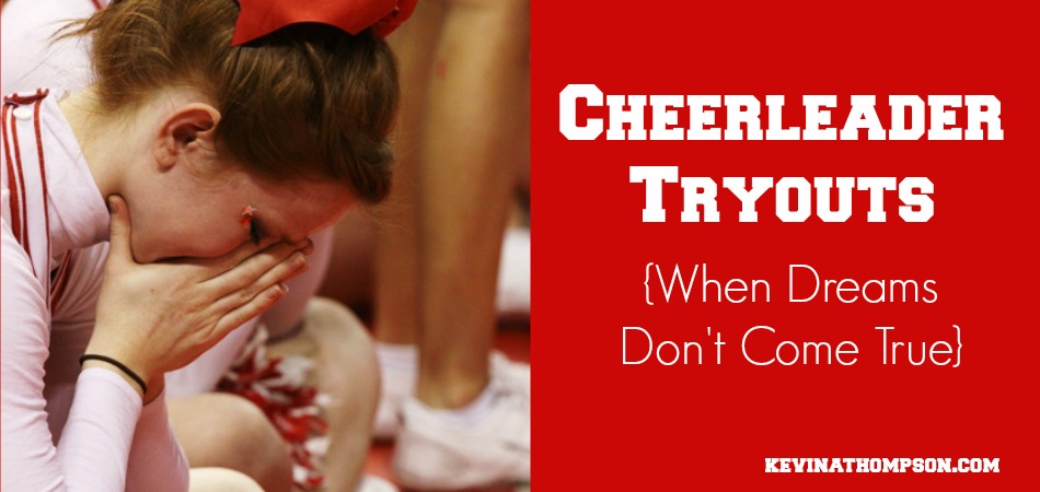 Cheerleader Tryouts (or When Dreams Don’t Come True)