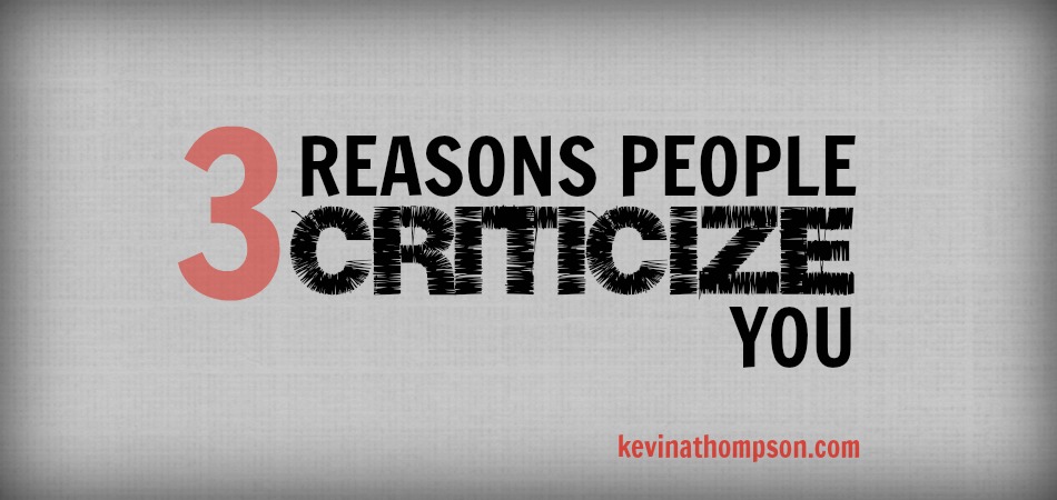 Three Reasons People Criticize You