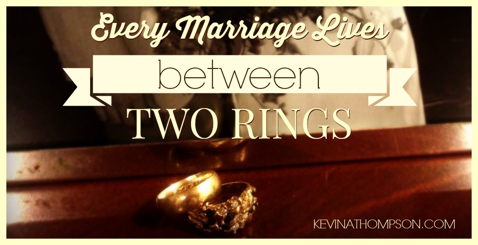 Every Marriage Lives Between Two Rings