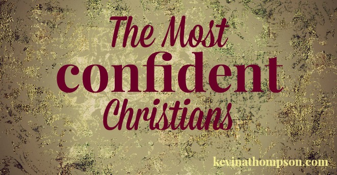 The Most Confident Christians