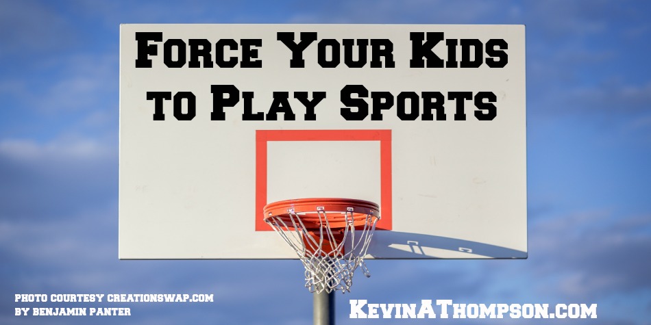 Force Your Kids to Play Sports
