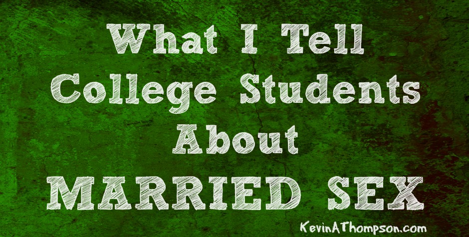 What I Tell College Students About Married Sex