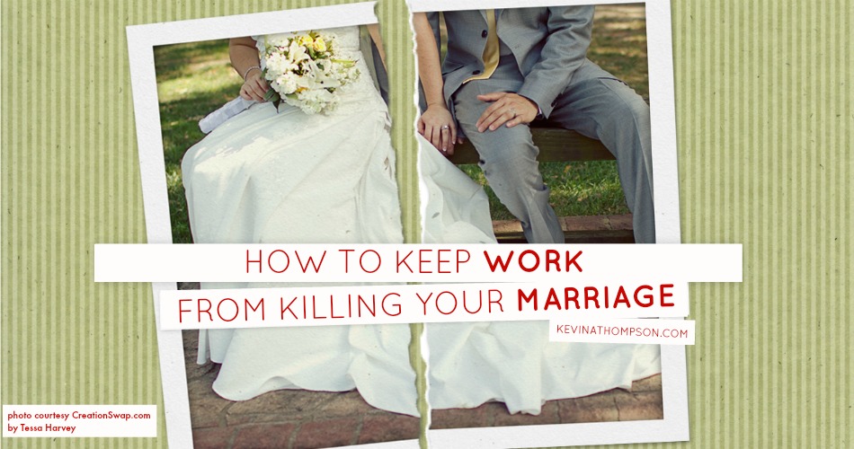 How to Keep Work From Killing Your Marriage