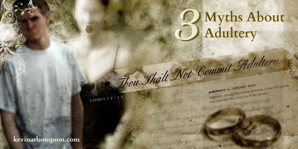 Three Myths About Adultery