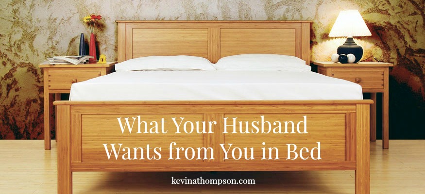 What Your Husband Wants From You In Bed