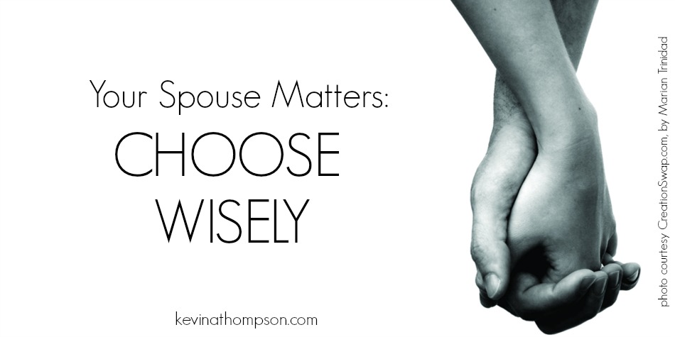 Your Spouse Matters: Choose Wisely