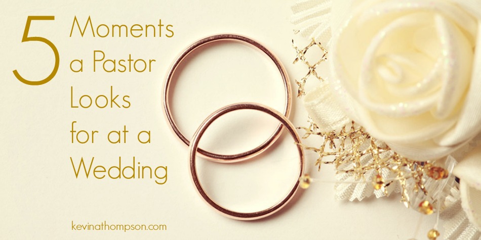 Five Moments a Pastor Looks for at a Wedding