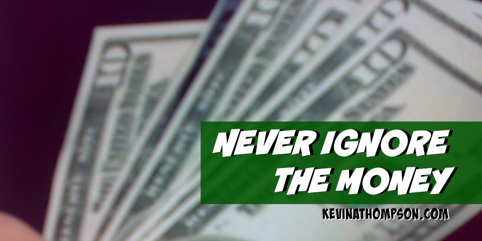 Never Ignore the Money