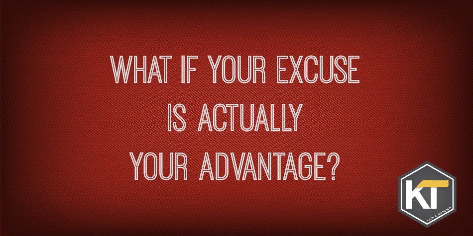 What If Your Excuse Is Actually Your Advantage?