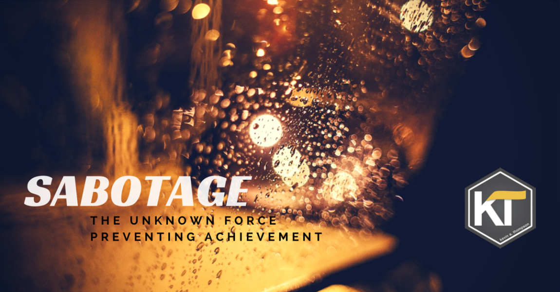 Sabotage: The Unknown Force Preventing Achievement