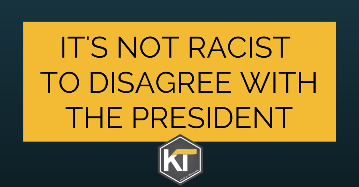 It’s Not Racist to Disagree with the President