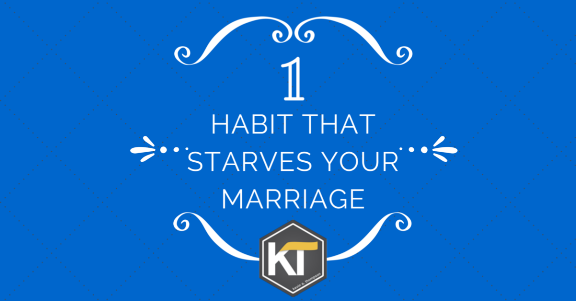 One Habit that Starves Your Marriage