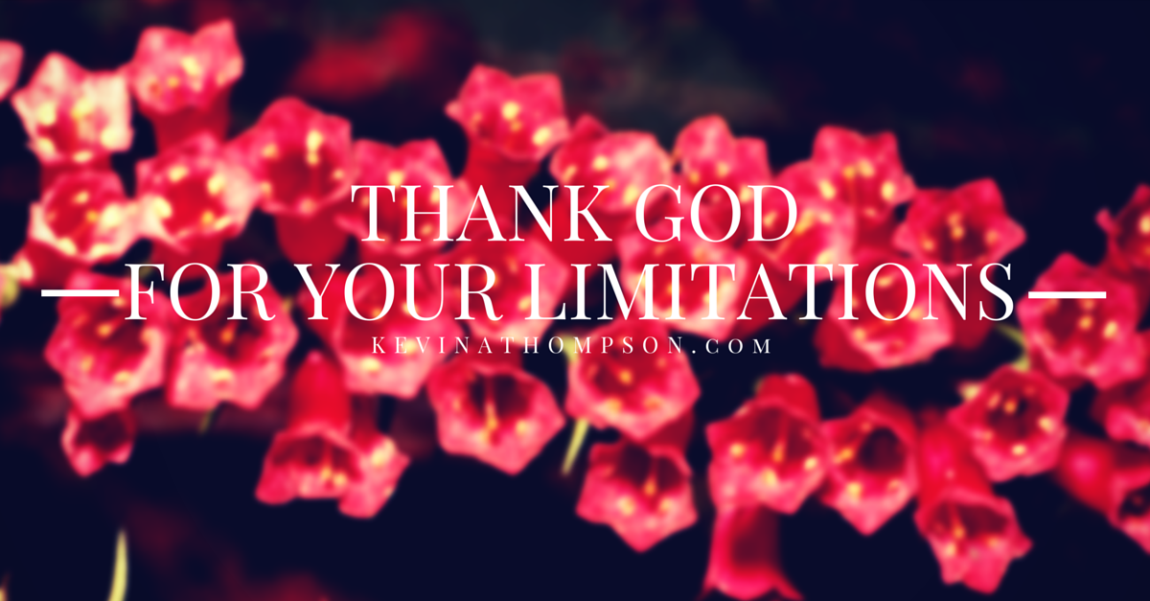 Thank God for Your Limitations