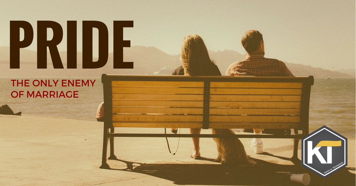 Pride: The Only Enemy of Marriage - Kevin A. Thompson