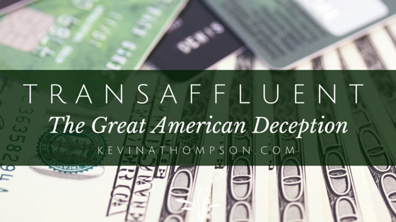 Trans-Affluent: The Great American Deception