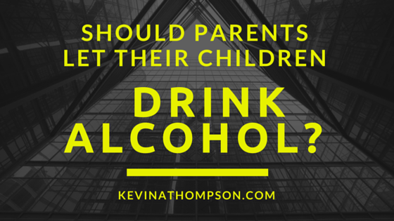 Should Parents Let Their Children Drink Alcohol?