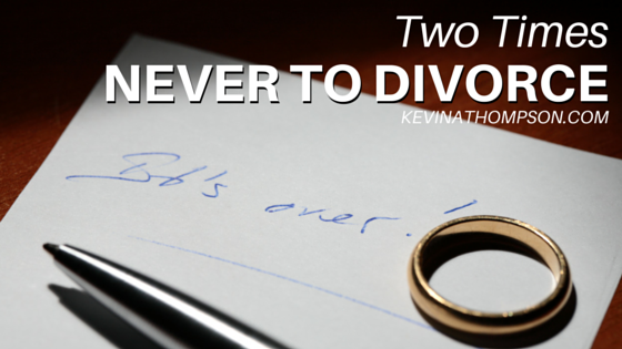 Two Times Never to Divorce