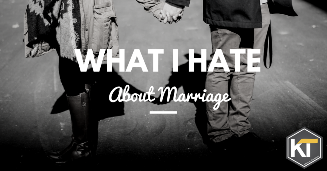 What I Hate About Marriage