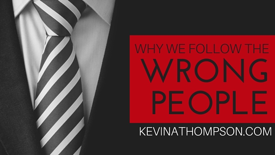 Why We Follow the Wrong People