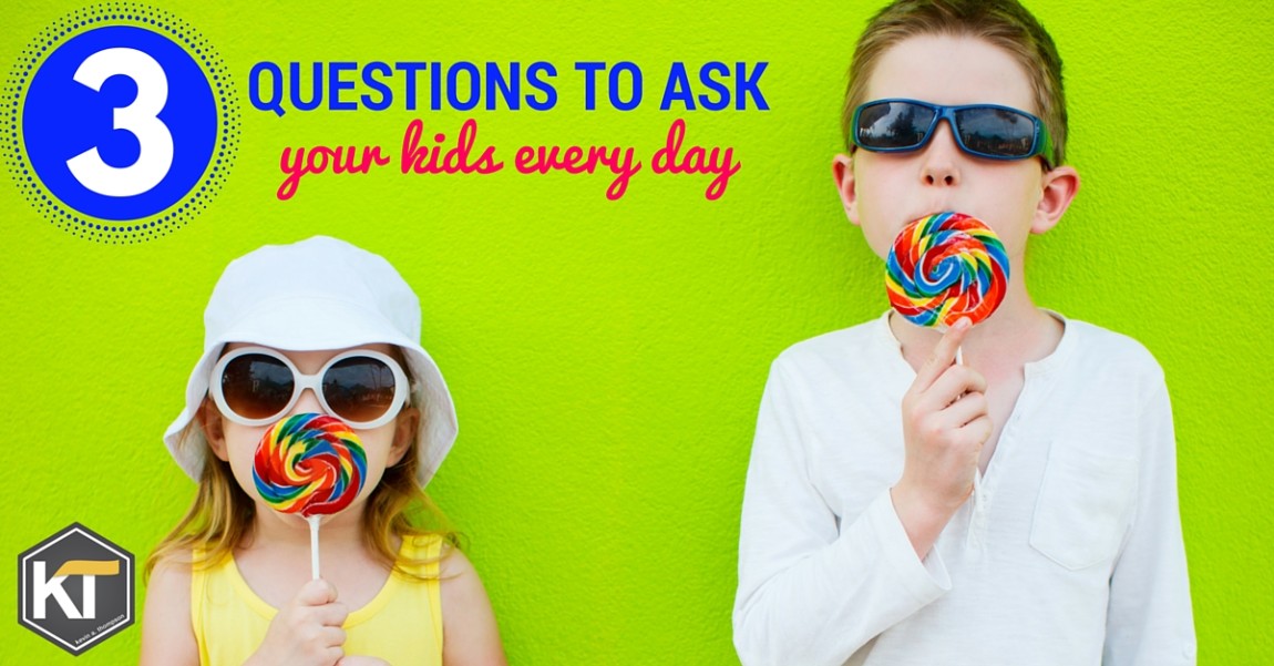 Three Questions to Ask Your Kids Every Day