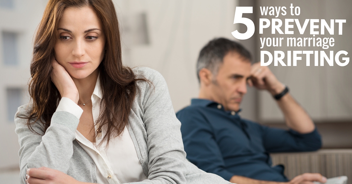 5 Ways to Prevent Your Marriage from Drifting - Kevin A. Thompson