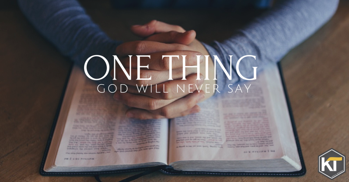 One Thing God Will Never Say