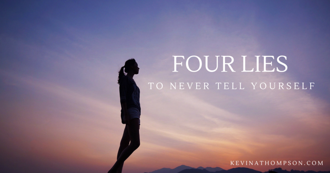 4 Lies to Never Tell Yourself