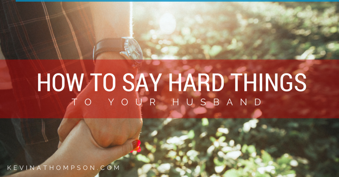 How to Say Hard Things to Your Husband