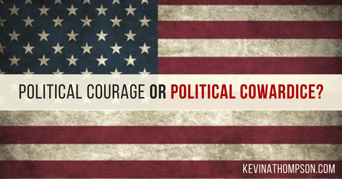 Political Courage or  Political Cowardice?
