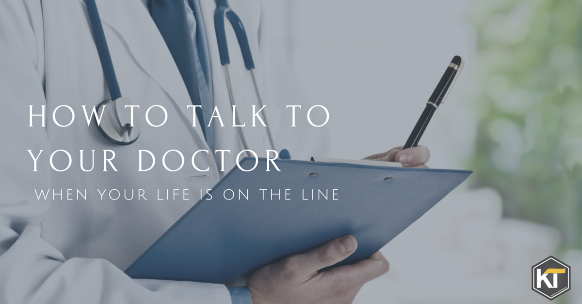 How to Talk to Your Doctor When Your Life's On the Line Kevin A. Thompson