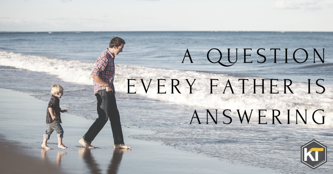 A Question Every Father Is Answering