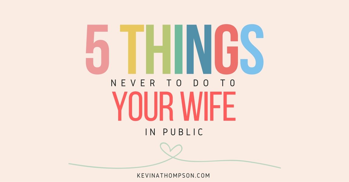 5 Things Never to Do to Your Wife in Public