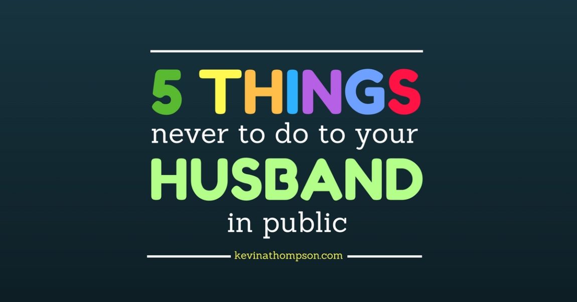 5 Things Not to Do to Your Husband in Public