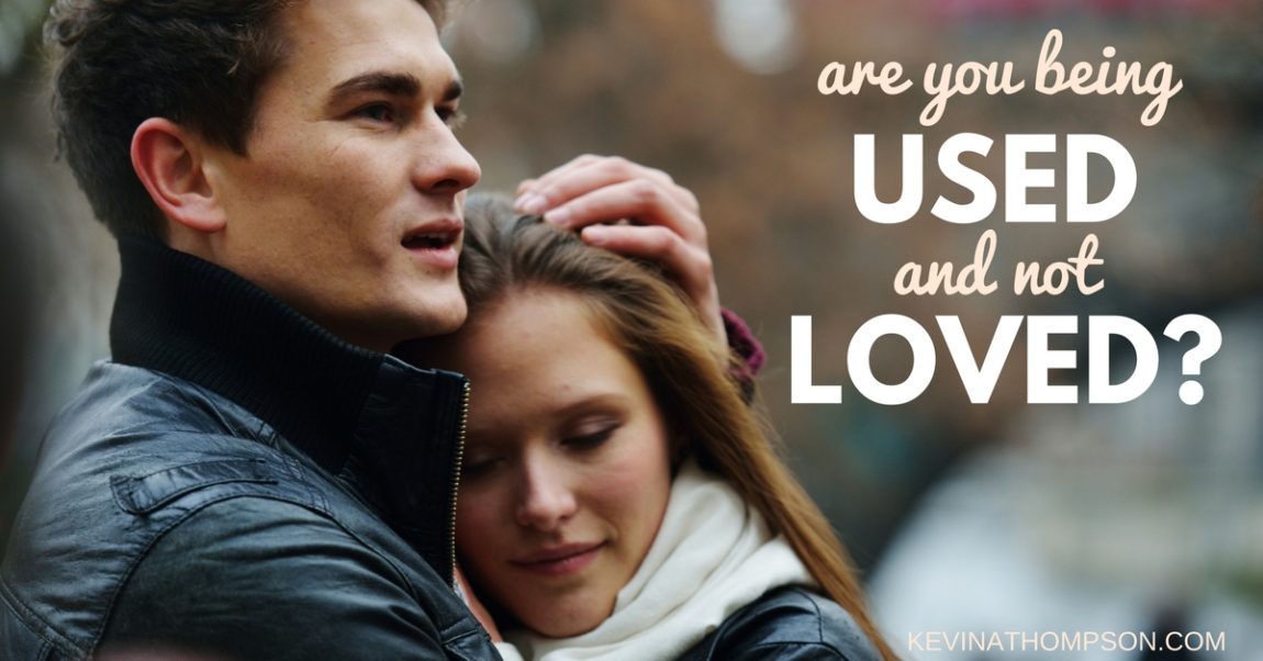 Are You Being Used and Not Loved?