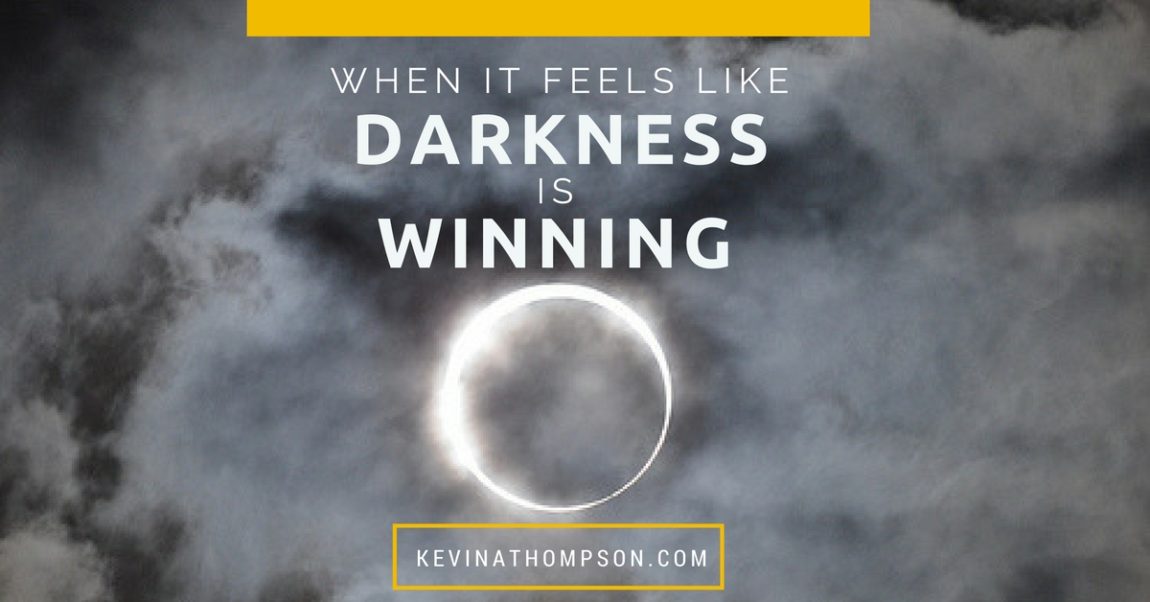 When It Feels Like Darkness Is Winning