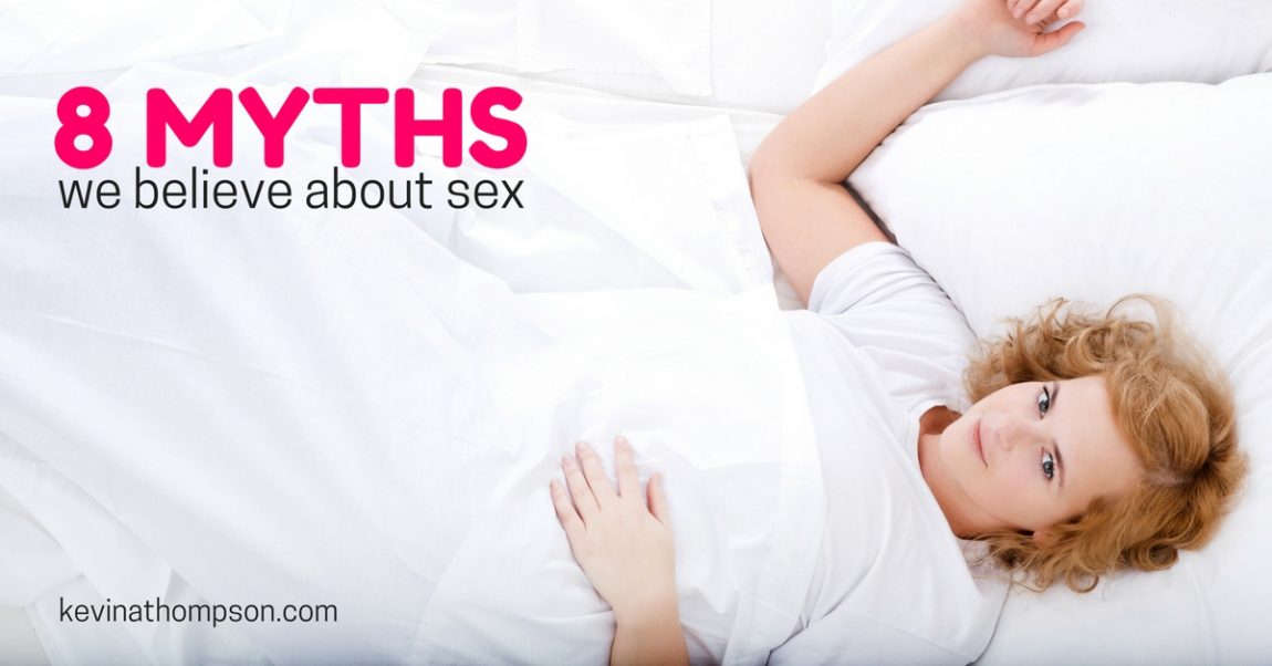 8 Lies We Believe About Sex