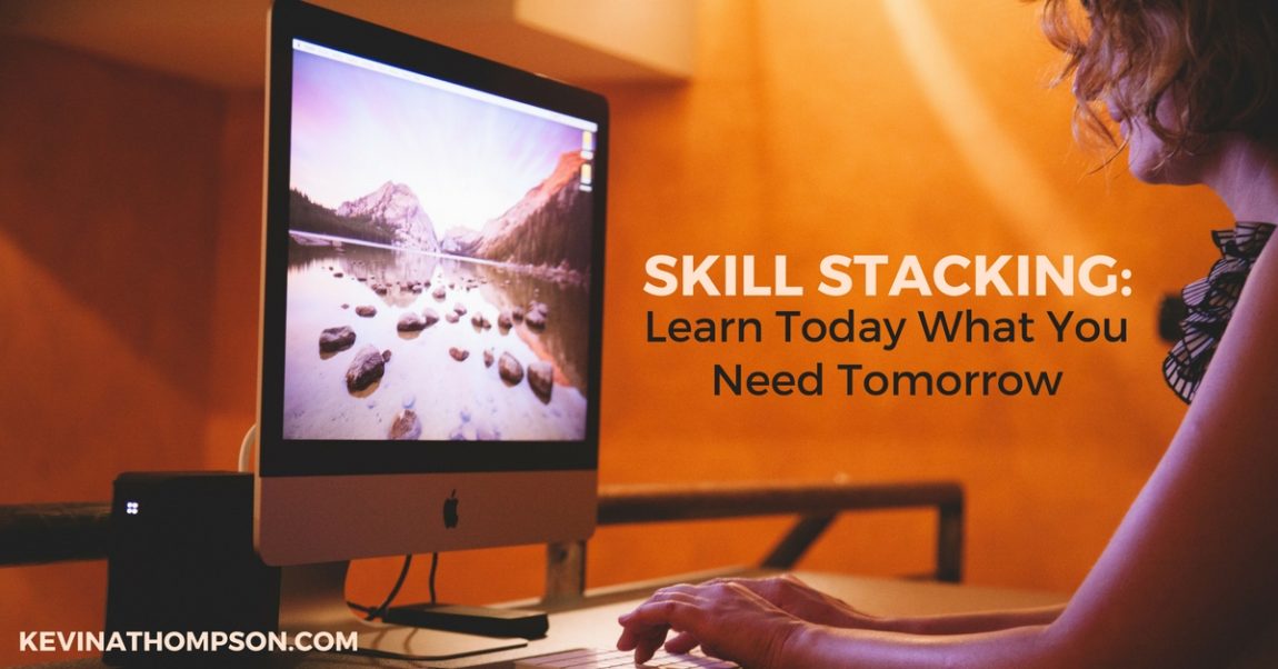 Skill Stacking: Learn Today What You Need Tomorrow