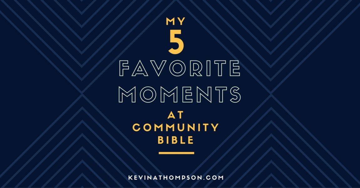 My 5 Favorite Moments at Community Bible