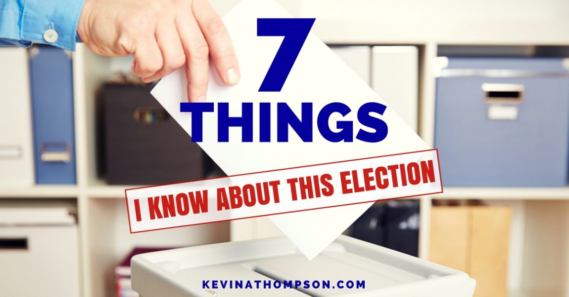 7 Things I Know About This Election