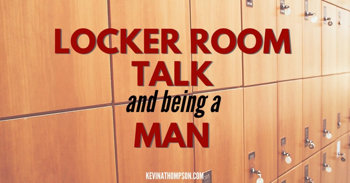 Locker Room Talk and Being a Man