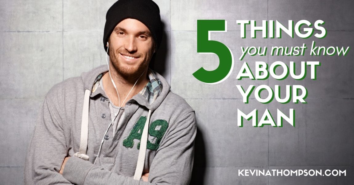 5 Things You Must Know About Your Man