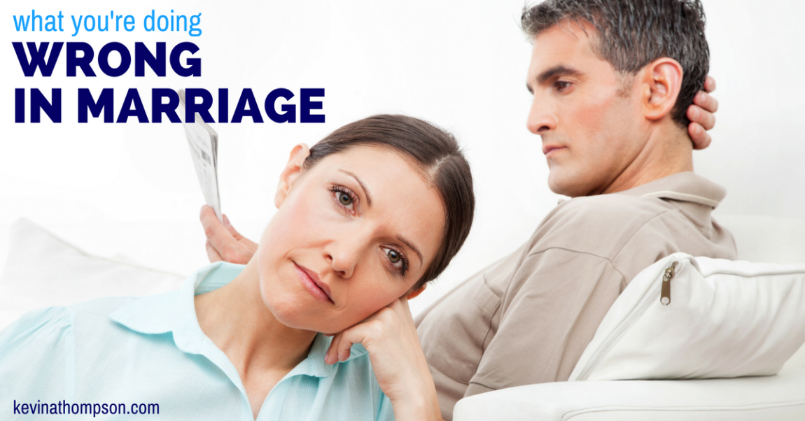 What You’re Doing Wrong in Marriage