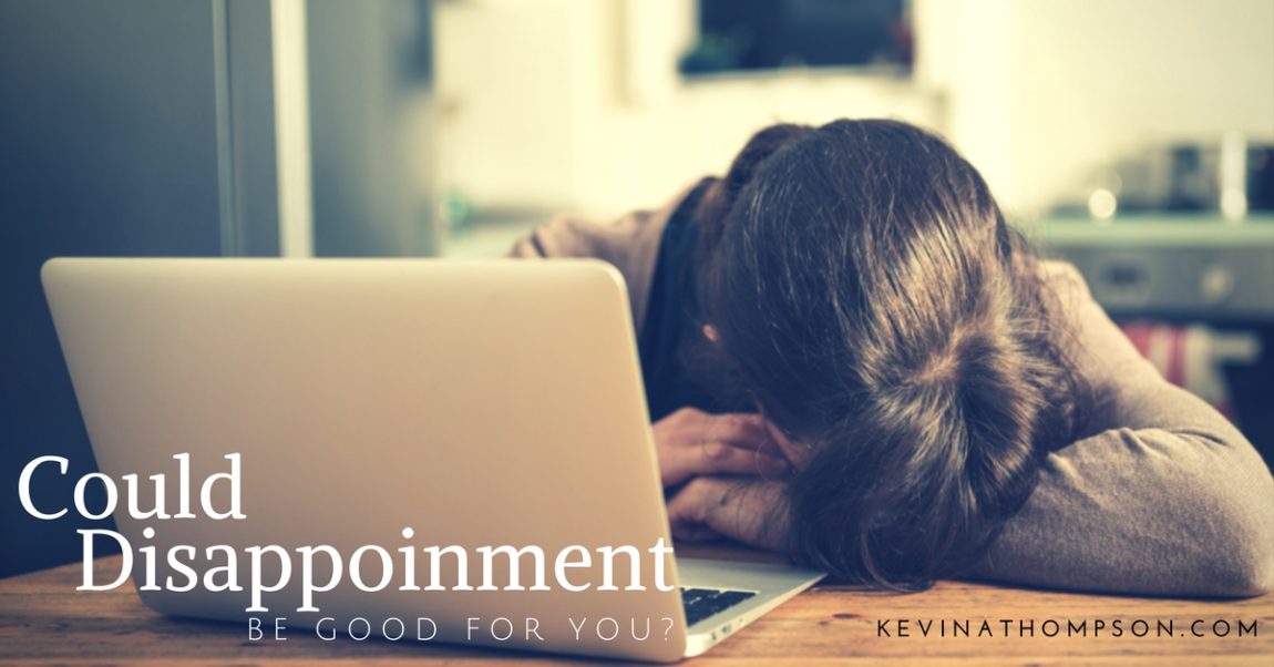 Could Disappointment Be Good For You?