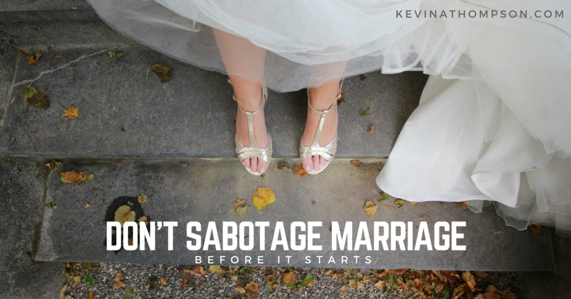 Don’t Sabotage Marriage Before It Starts